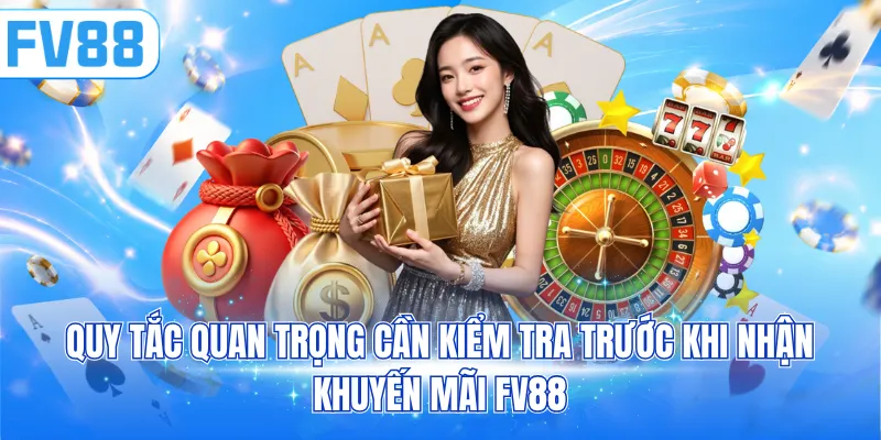 Quy tắc quan trọng cần kiểm tra trước khi nhận khuyến mãi FV88
